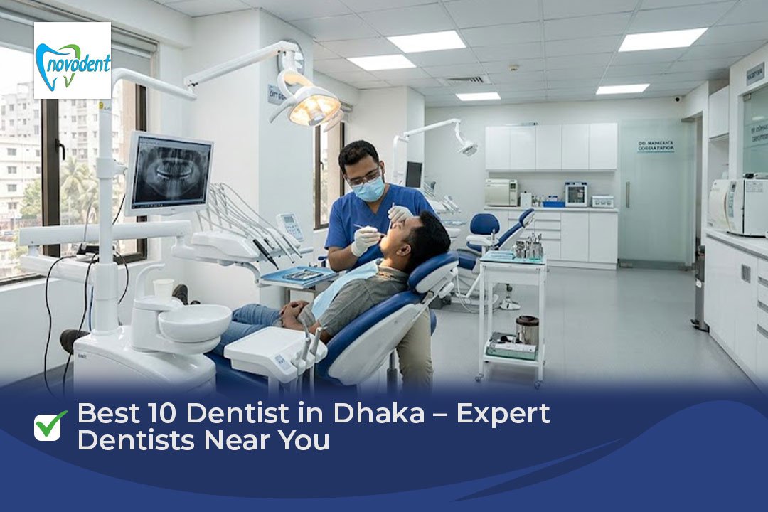 Best 10 Dentist in Dhaka – Expert Dentists Near You